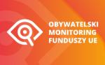 Obywatelski monitoring funduszy europejskich – nie przegap!